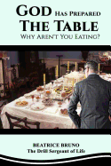 God Has Prepared the Table! Why Aren't You Eating: Starving at the Banquet of Life