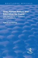 God, Human Nature and Education for Peace: New Approaches to Moral and Religious Maturity