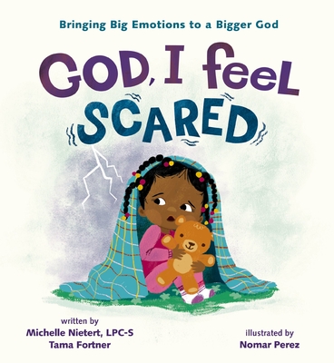 God, I Feel Scared: Bringing Big Emotions to a Bigger God - Nietert, Michelle, and Fortner, Tama