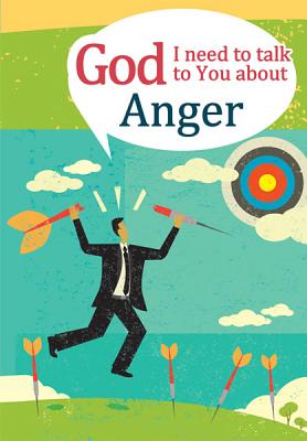 God, I Need to Talk to You about Anger - Newman, Michael W
