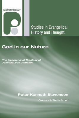 God in our Nature - Stevenson, Peter Kenneth, and Hart, Trevor (Foreword by)