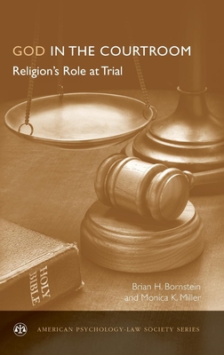 God in the Courtroom: Religion's Role at Trial - Bornstein, Brian, and Miller, Monica