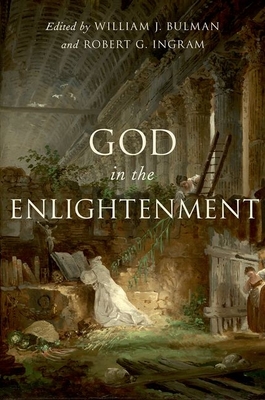 God in the Enlightenment - Bulman, William J (Editor), and Ingram, Robert G (Editor)