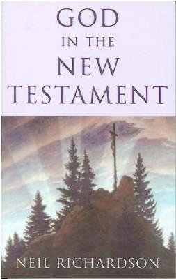 God in the New Testament - Richardson, Neil