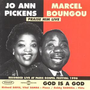 God Is a God/Praise Him Live - Jo Ann Pickens/Marcel Boungou