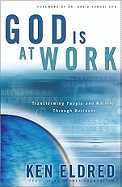 God Is at Work: Transforming People and Nations Through Business