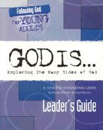 God Is...: Exploring the Many Sides of God: A Student Devotional Guide
