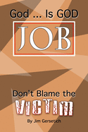 God ... Is God JOB: Don't Blame the Victim