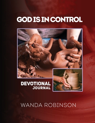 God Is In Control: A Devotional Journal - Robinson, Wanda K