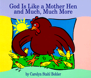 God is Like a Mother Hen and Much, Much More - Bohler, Carolyn Stahl