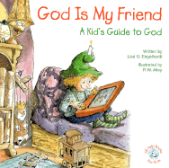 God is My Friend: A Kid's Guide to God