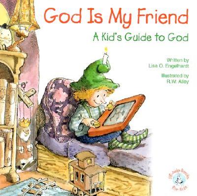 God is My Friend: A Kid's Guide to God - Engelhardt, Lisa O