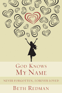 God Knows My Name: Never Forgotten, Forever Loved - Redman, Beth