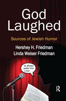 God Laughed: Sources of Jewish Humor - Friedman, Hershey H.