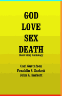 God Love Sex Death: Short Story Anthology