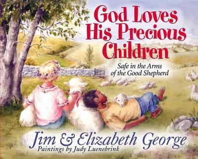 God Loves His Precious Children: Safe in the Arms of the Good Shepherd - George, Jim, and George, Elizabeth
