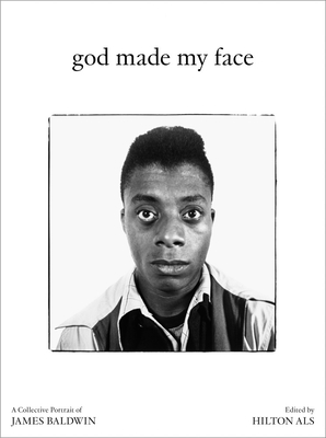 God Made My Face: A Collective Portrait of James Baldwin - Als, Hilton (Editor), and Best, Stephen (Text by), and Brooks, Daphne A (Text by)