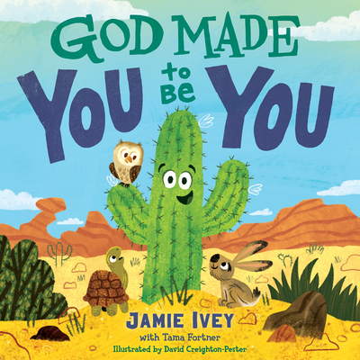 God Made You to Be You - Ivey, Jamie, and Fortner, Tama, and Creighton-Pester, David (Illustrator)