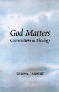 God Matters: Conversations in Theology