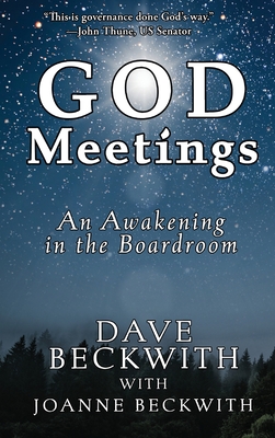 God Meetings: An Awakening in the Board Room - Beckwith, Dave, and Beckwith, Joanne