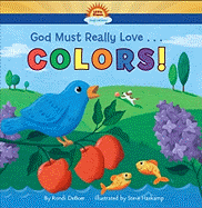 God Must Really Love . . . Colors! - DeBoer, Rondi