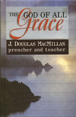 God of All Grace: Preacher & Teacher - MacMillan, Douglas