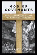 God of Covenants: God's Unchanging Nature in Changing Covenants