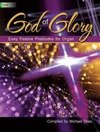 God of Glory: Easy Festive Postludes for Organ