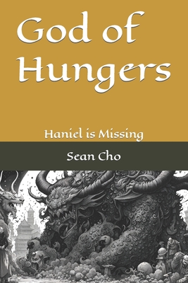 God of Hungers: Haniel is Missing - Cho Lsw, Sean, and Cho, Sean