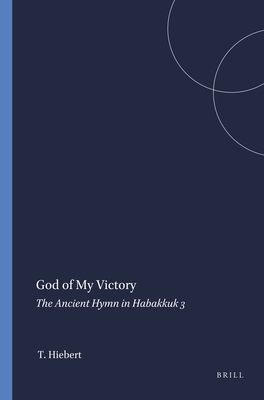 God of My Victory: The Ancient Hymn in Habakkuk 3 - Hiebert, Theodore
