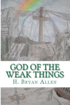 God of the Weak Things - Allen, Bryan