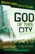 God of This City: Greater Things Have Yet to Come
