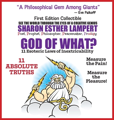 God of What? 11 Esoteric Laws of Inextricability - Q: Life: Gift or Punishment?: A Gift of Genius: Universe Is Organized by "Laws of Inextricability" - Lampert, Philosopher Queen Sharon Esther