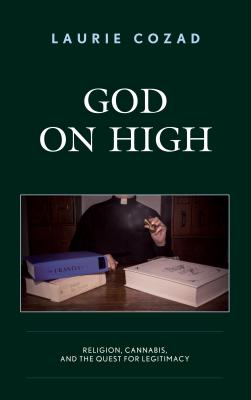 God on High: Religion, Cannabis, and the Quest for Legitimacy - Cozad, Laurie