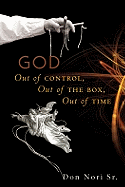 God: Out of Control, Out of the Box, Out of Time