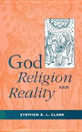 God, Religion, and Reality: The Case for Christian Theism