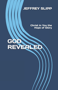 God Revealed: Christ in You the Hope of Glory