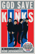 God Save the Kinks: A Biography