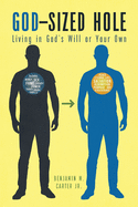God-Sized Hole: Living in God's Will or Your Own