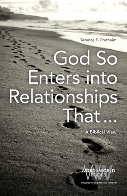 God So Enters Into Relationships That . . .: A Biblical View - Fretheim, Terence E