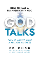 God Talks: How to Have a Friendship with God (Even if You've Made a Million Mistakes)