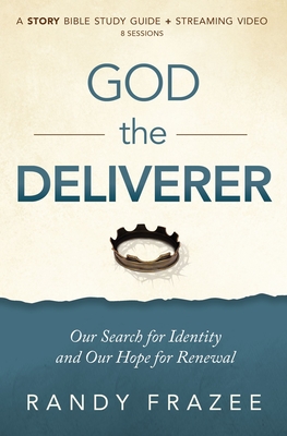 God the Deliverer Bible Study Guide Plus Streaming Video: Our Search for Identity and Our Hope for Renewal - Frazee, Randy