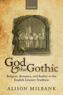 God & the Gothic: Religion, Romance, & Reality in the English Literary Tradition