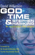 God, Time and Stephen Hawking: An Exploration into Origins