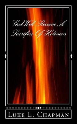 God Will Receive A Sacrifice Of Holiness - Emerson, Charles Lee (Editor), and Carpenter, The Village, and Chapman, Luke L