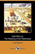God with Us: The Meaning of the Tabernacle (Dodo Press)