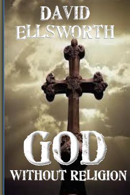 God Without Religion - Ellsworth, David