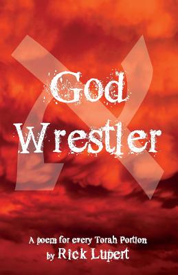 God Wrestler: A poem for every Torah Portion - Lupert, Rick