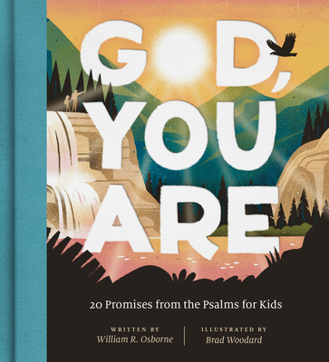 God, You Are: 20 Promises from the Psalms for Kids - Osborne, William R