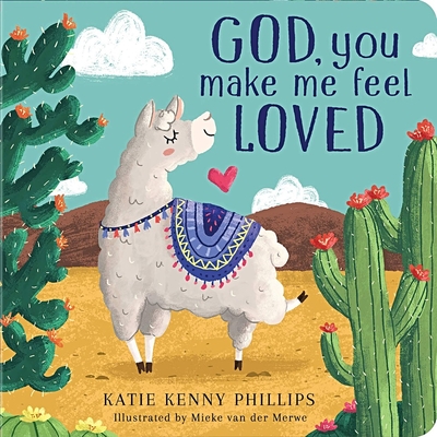 God, you Make Me Feel Loved - Phillips, Katie Kenny
